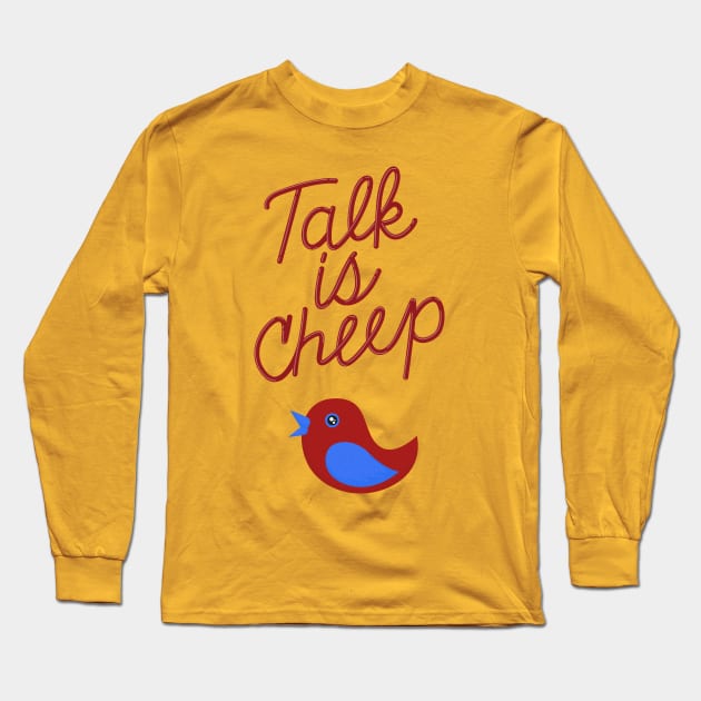 Talk is Cheep Long Sleeve T-Shirt by Woah_Jonny